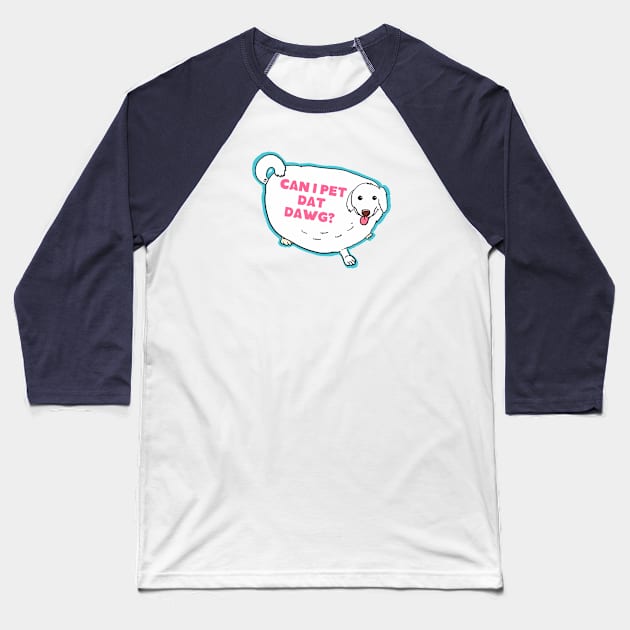 CAN I PET THAT DOG TIKTOK MEME Baseball T-Shirt by Aydapadi Studio